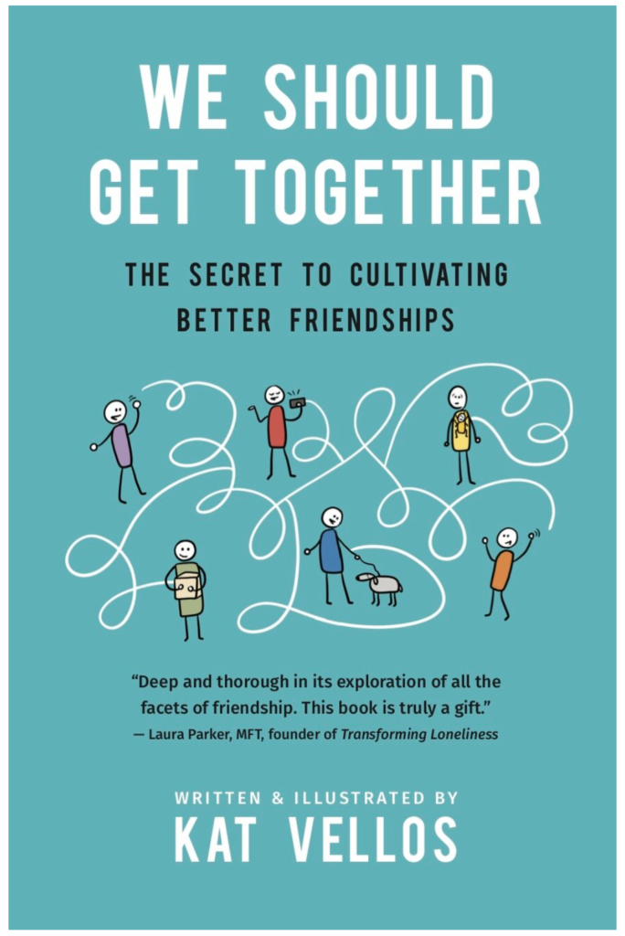 Book cover image, title is "We Should Get Together: The Secret to Cultivating Better Friendships" by Kat Vellos