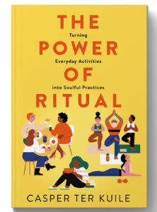 Book cover reads "The Power of Ritual: Turning Everyday Activities into Soulful Practices" by Casper Ter Kuile